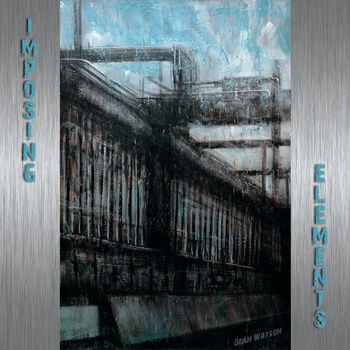 (Prog-Jazz) Dean Watson - Imposing Elements (2012)