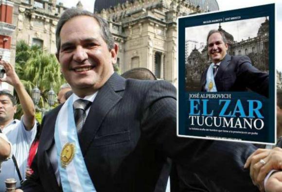 Alperovich, emblema de la corrupción en Tucumán. DESCARGÁ GRATIS EL LIBRO ¨EL ZAR TUCUMANO¨.