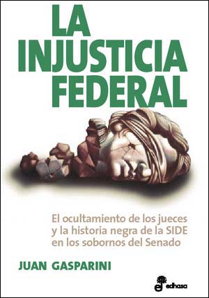 El libro que revela la trama oculta de las coimas en el senado. DESCARGÁ GRATIS ¨LA INJUSTICIA FEDERAL¨.