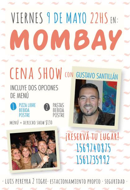 VIERNES 9 MAYO SHOW EN ¨MOMBAY¨. HACE TU RESERVA