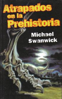 'atrapados en la prehistoria' de michael swanwick