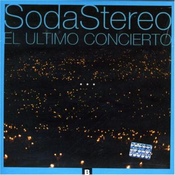 Soda stereo - el ultimo concierto b (1997)