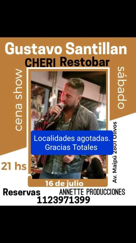 SABADO 16 JULIO SHOW GUSTAVO SANTILLAN EN ¨CHERI OLIVOS¨