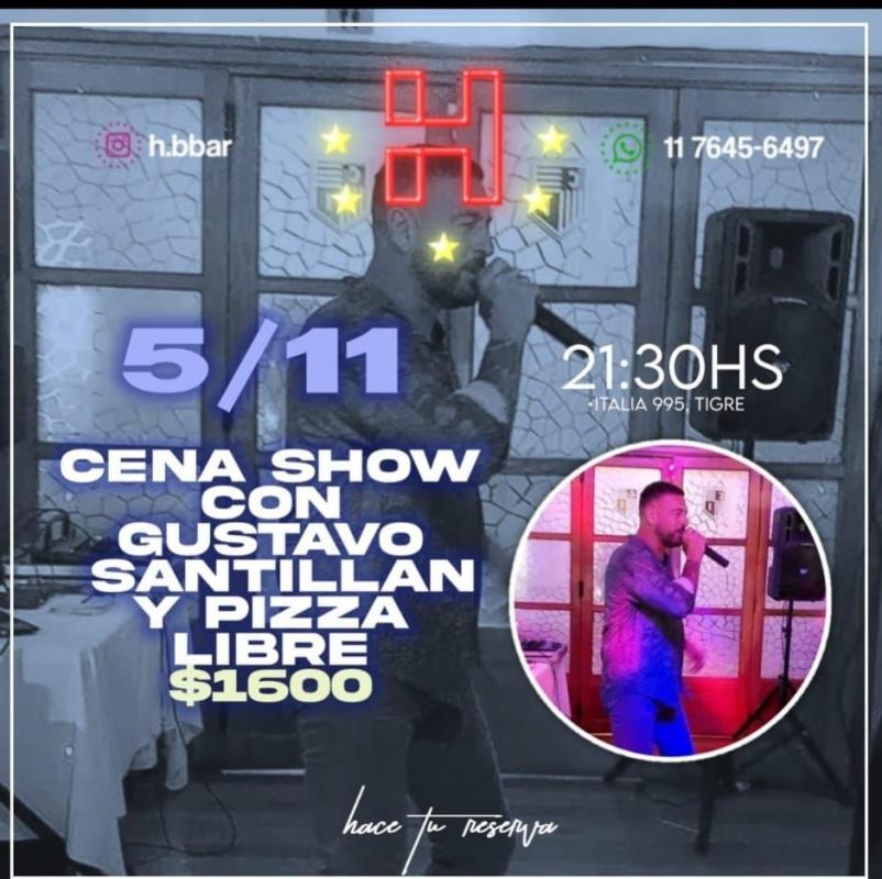 SABADO 5 NOVIEMBRE SHOW GUSTAVO SANTILLAN EN ¨H¨ TIGRE